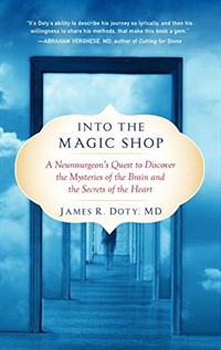 Into the magic shop  : a neurosurgeon's quest to discover the mysteries of the brain and the secrets of the heart