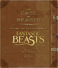 (The)Case of beasts : explore the film wizardry of Fantastic beasts and where to find them