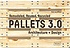 Pallets 3.0 : Remodeled, Reused, Recycled : Architecture + Design