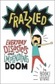 Frazzled. 1, Everyday Disasters and Impending Doom