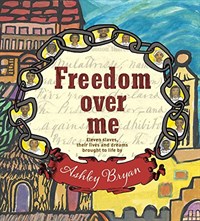 Freedom over me  : eleven slaves, their lives and dreams brought to life