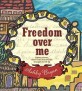 Freedom over me :eleven slaves, their lives and dreams brought to life 