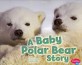 A Baby Polar Bear Story