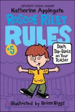 (Roscoe Riley)Rules. 5, Don't tap-dance on your teacher roscoe