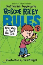 (Roscoe Riley)Rules. 6, Never walk in shoes that talk roscoe