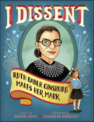 I dissent : Ruth Bader Ginsburg makes her mark