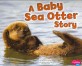 A Baby Sea Otter Story (Paperback)