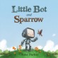 Little Bot and Sparrow (Hardcover)