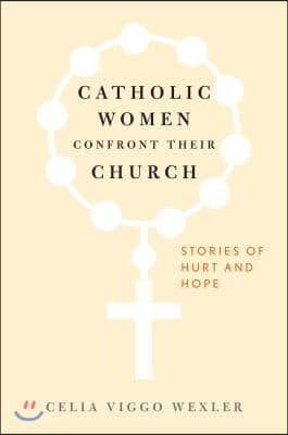 Catholic women confront their church - [electronic resource] : stories of hurt and hope