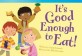 It's Good Enough to Eat! (Paperback)