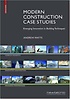 Modern Construction Case Studies : Emerging Innovation in Building Techniques