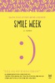 Smile week : 오늘 하루, 한 번도 <span>웃</span>지 못한 나를 위한 스마일 테라피