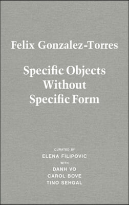 Felix Gonzalez-Torres : specific objects without specific form