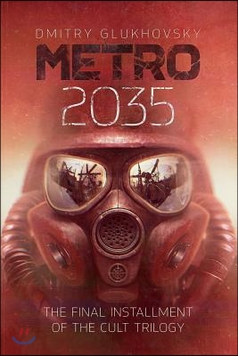 Metro 2035 : The Finale of the Metro 2033 Trilogy