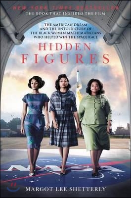 Hidden figures  : the untold true story of four African-American women who helped launch our nation into space