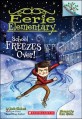 Eerie elementary. 5, School freezes over!