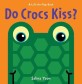 Do Crocs Kiss? (Board Books)