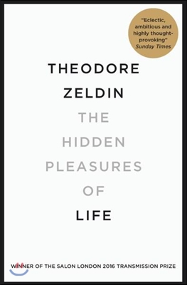 (The)Hidden pleasures of life : a new way of remembering the past and imagining the future