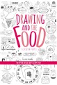 드로잉 앤 더 푸드 = Drawing and the food :  펜 하나로 맛있는 음식 스케치 100