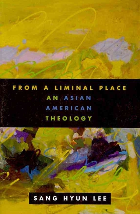 From a Liminal Place : An Asian American Theology