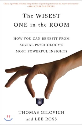 (The) Wisest one in the room : how you can benefit from social psychology's most powerful insights