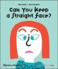 Can you keep a straight face?: a flip flap pop-up book