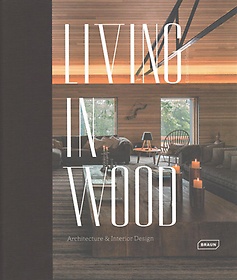 Living in wood  : architecture & interior design