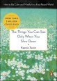 (The) things you can see only when you slow down : how to be calm and mindful in a fast-paced world