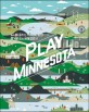플레이 미네소타 = Play Minnesota :  도시를 즐기는 10가지 방법, 즐거운 도시 사용설명서