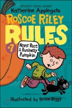 Roscoe riley rules. 7, never race a runaway pumpkin