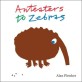 Anteaters to Zebras (Hardcover)