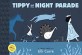 Tippy and the night parade :a Toon book 