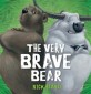 (The) Very Brave Bear