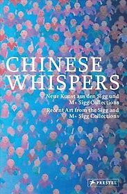 Chinese whispers  : neue Kunst aus den Sigg und M+ Sigg Collections