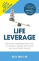 Life leverage :how to get more done in less time, outsource everything and create your ideal mobile lifestyle 