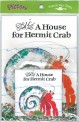 (A)House for Hermit Crab