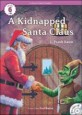 (A) kidnapped Santa Claus 