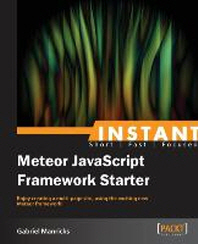 Instant meteor JavaScript framework starter- [electronic resource] : enjoy creating a multi-page site, using the exciting new meteor framework!