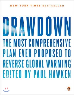 Drawdown : the most comprehensive plan ever proposed to reverse global warming