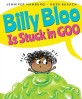 Billy Bloo Is Stuck in Goo (Hardcover)