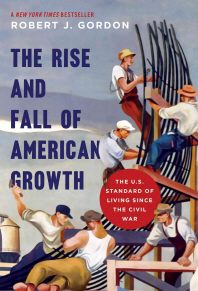 (The) rise and fall of American growth : the U.S. standard of living since the Civil War