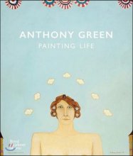 Anthony Green : painting life 