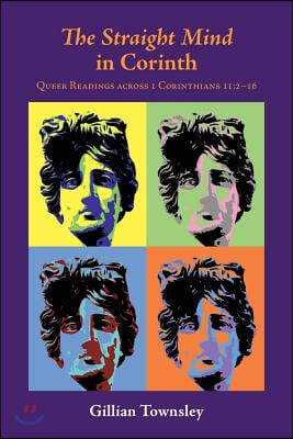 The Straight Mind in Corinth : Queer Readings across 1 Corinthians 11:2-16