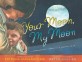 Your Moon, My Moon (A Grandmother's Words to a Faraway Child)