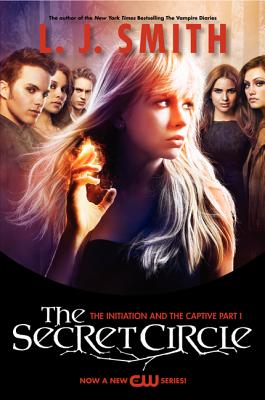 (The)Secret Circle : (The)Initiation and the captive