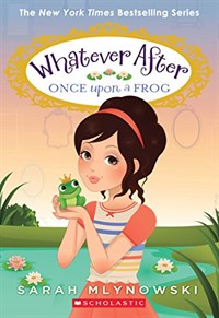 Whatever after . 8 , Once upon a frog 