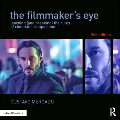 The filmmaker's eye : learning (and breaking) the rules of cinematic composition