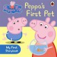 Peppa Pig: Peppa's First Pet: My First Storybook (Board Book)