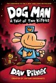 Dog Man a Tale of two kitties: from the creator of Captain Underpants