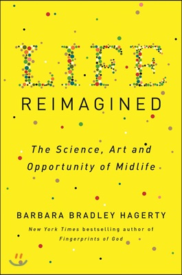 Life reimagined : the science, art, and opportunity of midlife